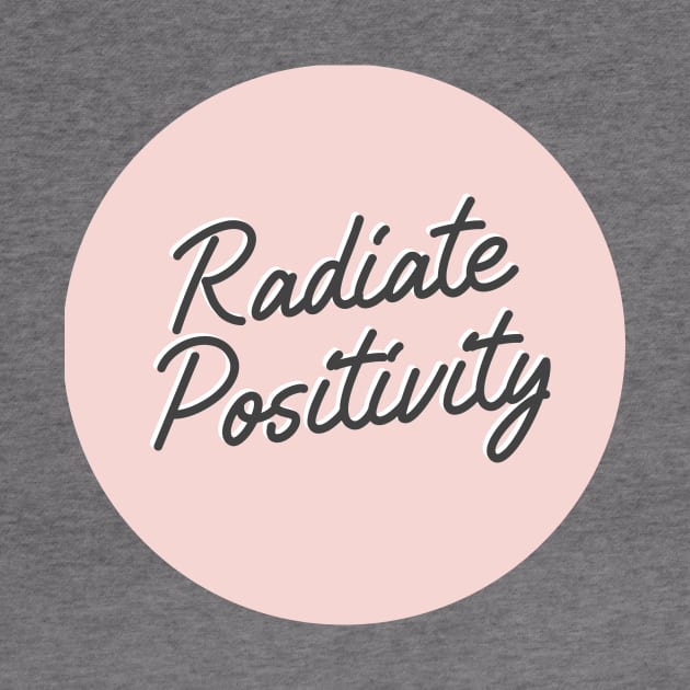 Radiate Positivity by honeydesigns